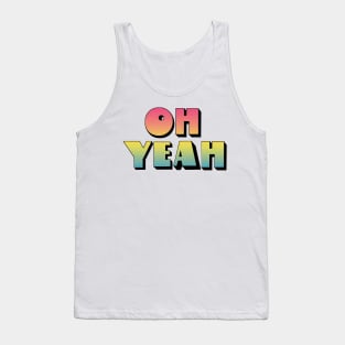 Oh Yeah - 70s Styled Retro Typographic Design Tank Top